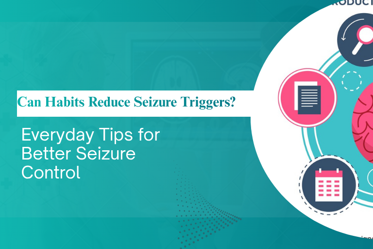 Daily Habits That Can Help Reduce Seizure Triggers