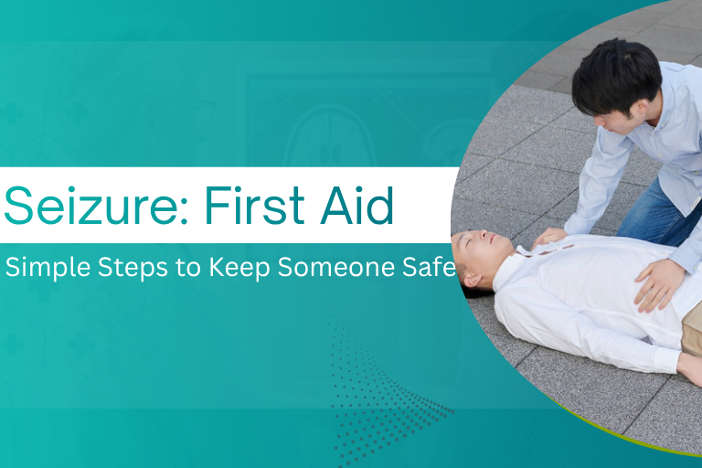 Seizure First Aid: What to Do When Someone Has a Seizure